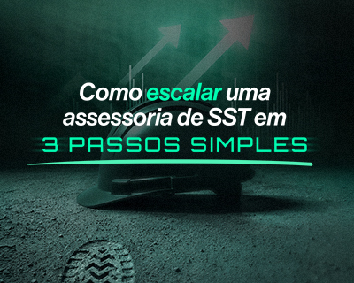 Como escalar uma assessoria de SST em três passos simples