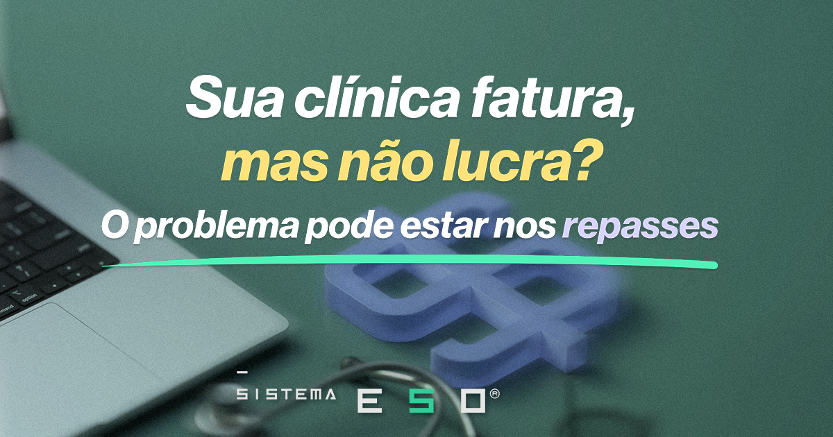 Sua clínica fatura, mas não lucra? O problema pode estar nos repasses