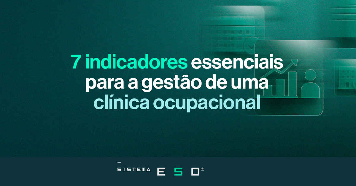 7 indicadores essenciais para a gestão de uma clínica ocupacional