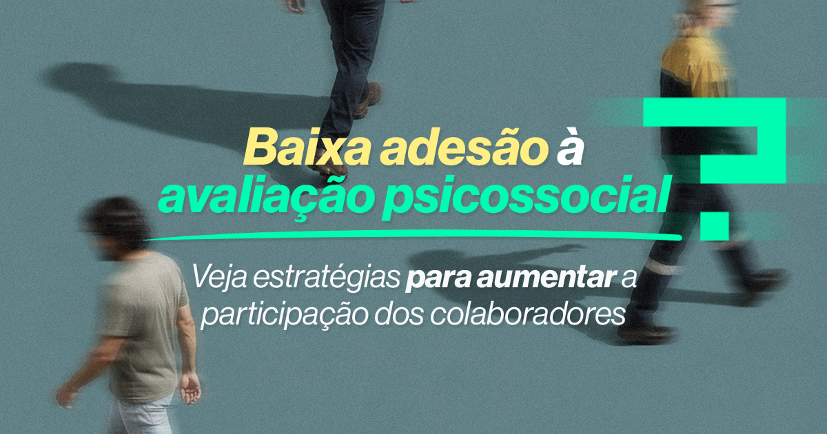 Baixa adesão à avaliação psicossocial? Veja estratégias para aumentar a participação dos colaboradores
