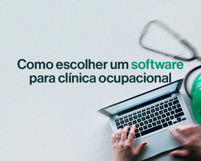Como escolher um software para clínica ocupacional