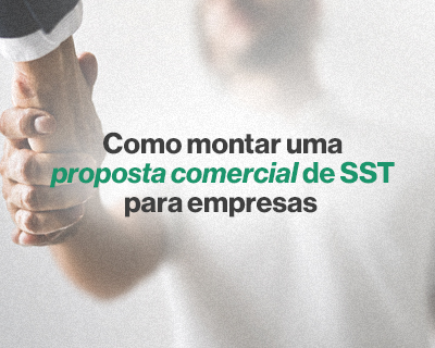Como montar uma proposta comercial de SST para empresas 