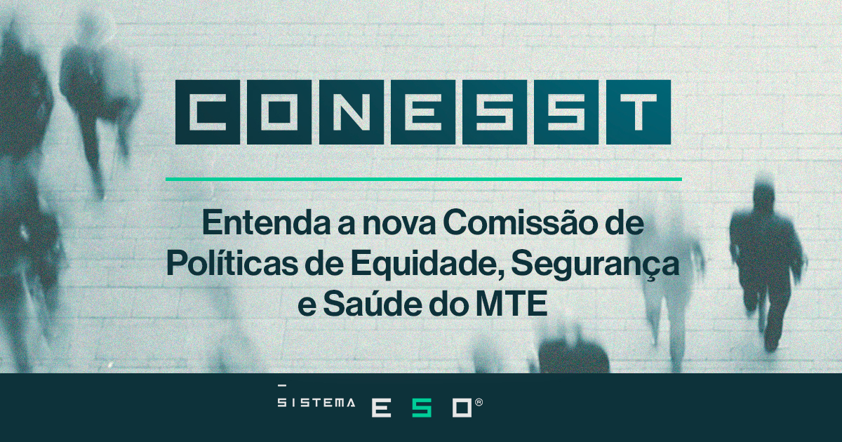 Conesst: Entenda a nova Comissão de Políticas de Equidade, Segurança e Saúde do MTE 