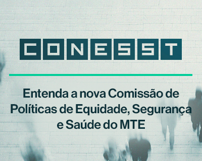 Conesst: Entenda a nova Comissão de Políticas de Equidade, Segurança e Saúde do MTE 