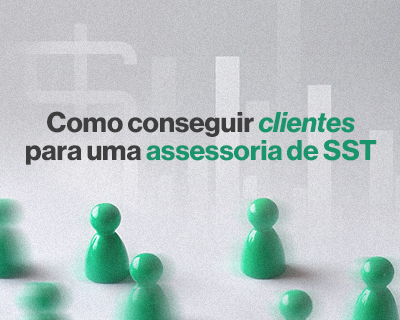 Como conseguir clientes para uma assessoria de SST