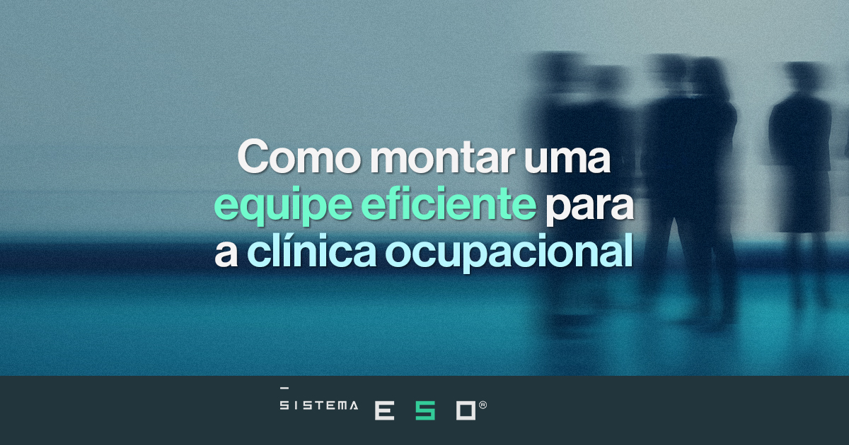 Como montar uma equipe eficiente para a clínica ocupacional