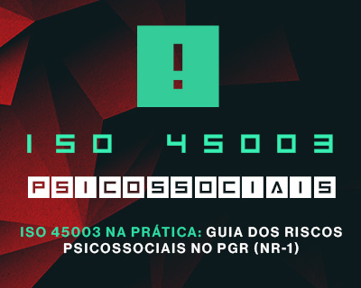 ISO 45003 na prática: guia dos riscos psicossociais no PGR (NR-1)