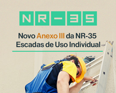 Anexo III da NR-35 explicado: escadas de uso individual, prazos e requisitos (Portaria MTE nº 1.680/2025)