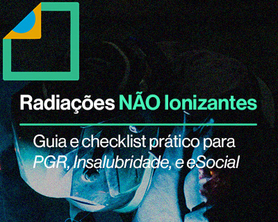 Radiações Não Ionizantes na SST: PGR, Insalubridade (NR-15) e eSocial S-2240 — guia e checklist