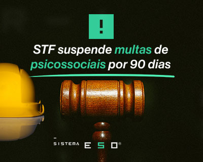 STF suspende multas da NR-1 sobre riscos psicossociais por 90 dias