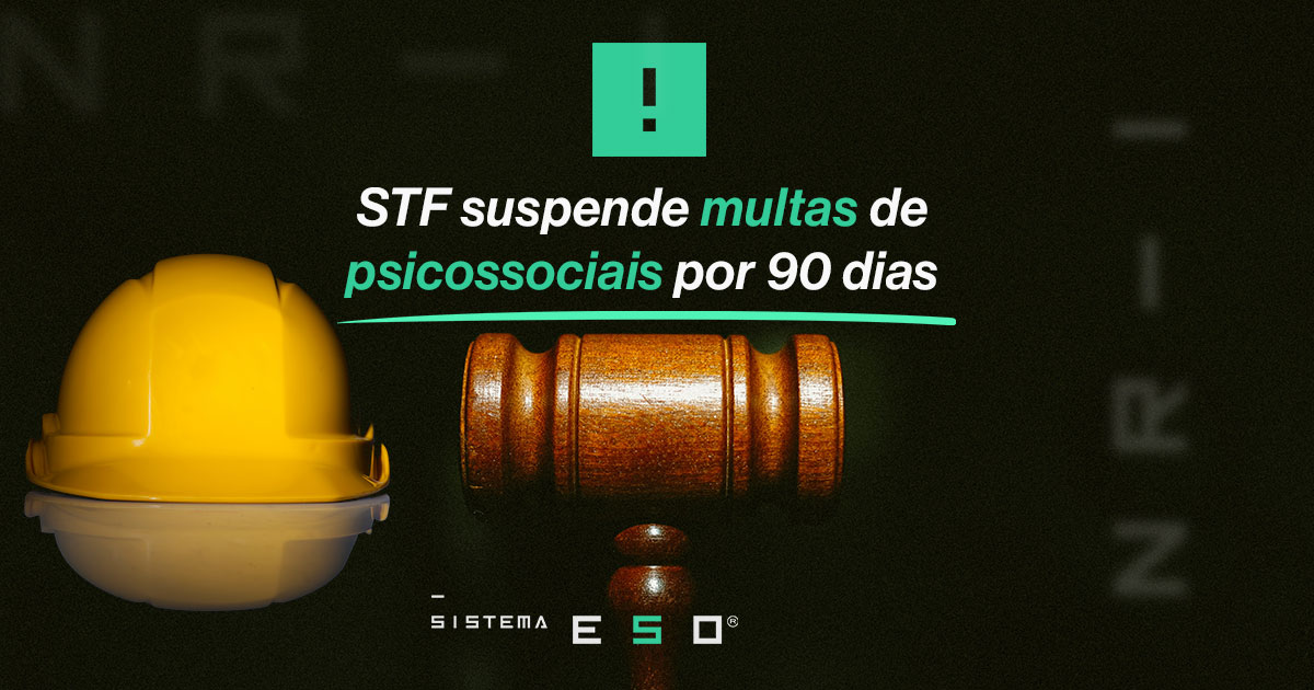 STF suspende multas da NR-1 sobre riscos psicossociais por 90 dias