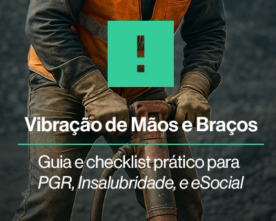 Vibração de Mãos e Braços (VMB) no PGR: NR-15, Insalubridade e S-2240 — guia e checklist