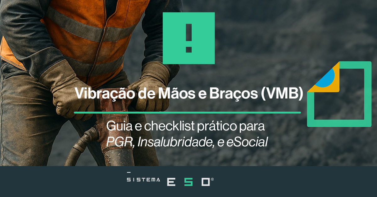 Vibração de Mãos e Braços (VMB) no PGR: NR-15, Insalubridade e S-2240 — guia e checklist